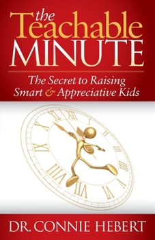 Paperback The Teachable Minute: The Secret to Raising Smart & Appreciative Kids Book