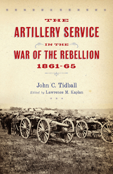 Paperback The Artillery Service in the War of the Rebellion, 1861-65 Book