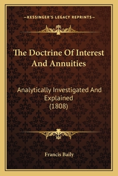 Paperback The Doctrine Of Interest And Annuities: Analytically Investigated And Explained (1808) Book