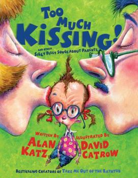 Hardcover Too Much Kissing!: And Other Silly Dilly Songs about Parents Book
