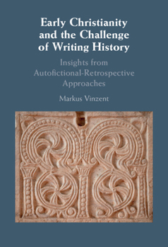 Hardcover Early Christianity and the Challenge of Writing History Book