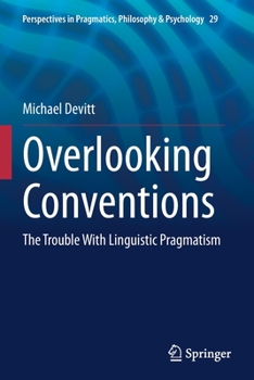 Paperback Overlooking Conventions: The Trouble with Linguistic Pragmatism Book