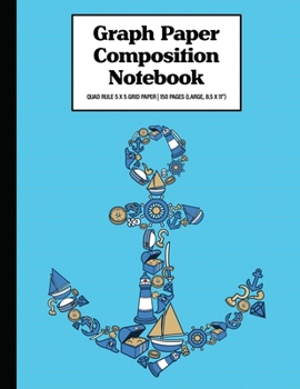Graph Paper Composition Notebook Quad Rule 5x5 Grid Paper | 150 Sheets (Large, 8.5 x 11"): Blue Anchor