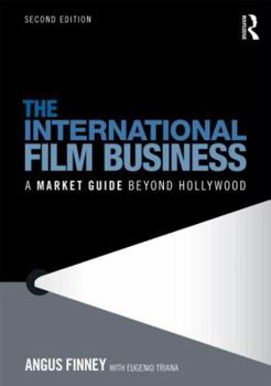 The International Film Business: A Market Guide Beyond Hollywood