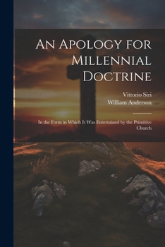Paperback An Apology for Millennial Doctrine: In the Form in Which It Was Entertained by the Primitive Church Book