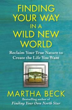 Paperback Finding Your Way in a Wild New World: Reclaim Your True Nature to Create the Life You Want Book