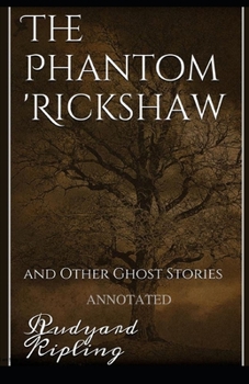 Paperback The Phantom Rickshaw and Other Ghost Stories Annotated Book