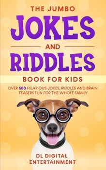 Paperback The Jumbo Jokes and Riddles Book for Kids: Over 500 Hilarious Jokes, Riddles and Brain Teasers Fun for The Whole Family Book