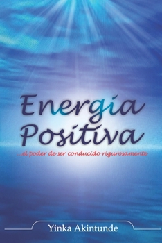 Paperback Energia Positiva: ... el poder de ser impulsado con razón [Spanish] Book