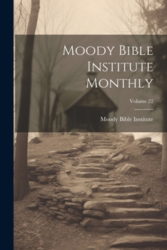 Paperback Moody Bible Institute Monthly; Volume 22 Book