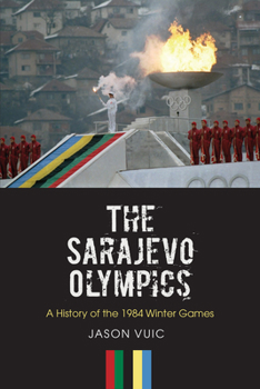 Paperback The Sarajevo Olympics: A History of the 1984 Winter Games Book