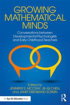 Paperback Growing Mathematical Minds: Conversations Between Developmental Psychologists and Early Childhood Teachers Book