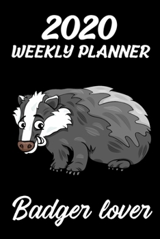 Paperback 2020 Weekly Planner Badger Lover: Jan 1, 2020, to Dec 31, 2021: 2 Years Weekly & Monthly Planner Book