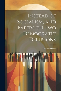 Paperback Instead of Socialism, and Papers on two Democratic Delusions Book