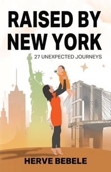 Paperback Raised by New York: 27 Unexpected Journeys Book