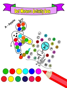 Paperback Dot Markers Activity Book: Do a dot coloring activity ABC book