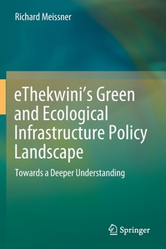 Paperback Ethekwini's Green and Ecological Infrastructure Policy Landscape: Towards a Deeper Understanding Book
