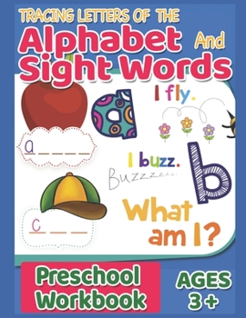 Paperback Trace Letters Of The Alphabet and Sight Words - Preschool Workbook: Preschool Practice Handwriting Workbook: Pre K, Kindergarten and Kids Ages 3-5 Rea Book