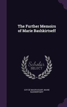 Hardcover The Further Memoirs of Marie Bashkirtseff Book