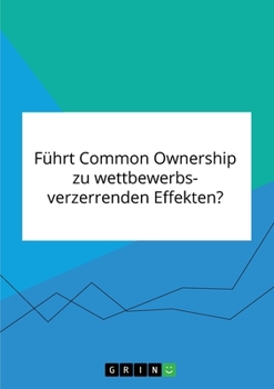 Paperback Führt Common Ownership zu wettbewerbsverzerrenden Effekten? [German] Book