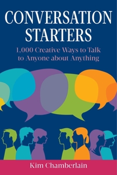 Paperback Conversation Starters: 1,000 Creative Ways to Talk to Anyone about Anything Book