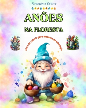 Anões na floresta Livro de colorir para amantes da mitologia Cenas de fantasia para adolescentes e adultos: Uma coleção de belos designs para aumentar ... e o relaxamento (Portuguese Edition)
