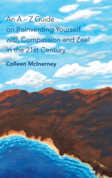 Hardcover An a - Z Guide on Reinventing Yourself with Compassion and Zeal in the 21St Century Book