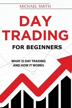 Paperback Day Trading For Beginners: What is Day Trading And How It Works Book