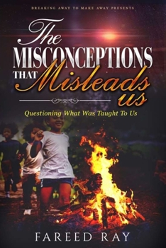Paperback The Misconceptions That Mislead Us: Questioning what was taught to us Book