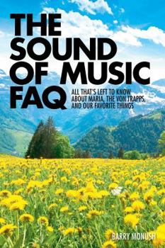 Paperback The Sound of Music FAQ: All That's Left to Know about Maria, the Von Trapps, and Our Favorite Things Book