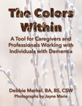 The Colors Within: A Tool for Caregivers and Professionals Working with Individuals with Dementia
