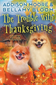 The Trouble with Thanksgiving (Country Cottage Mysteries)