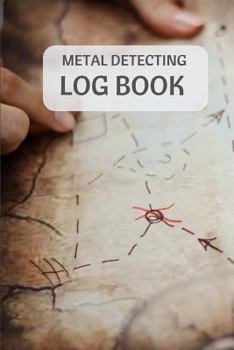 Paperback Metal Detecting Log Book: Metal Detectorists Journal to Record Date, Location, Metal Detector Machine Used and Settings, Items Found and Notes. Book