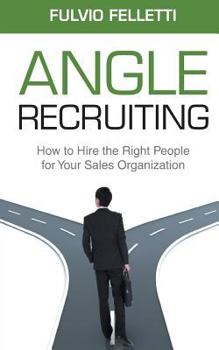 Paperback Angle Recruiting: How to Hire the Right People for Your Sales Organization Book