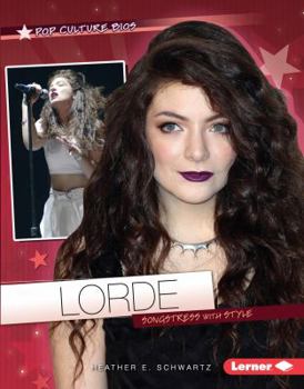Lorde: Songstress with Style - Book  of the Pop Culture Bios