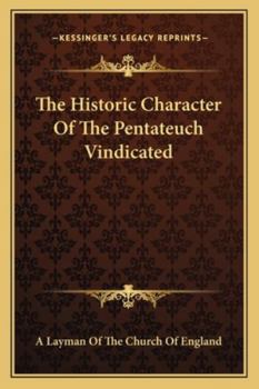 Paperback The Historic Character Of The Pentateuch Vindicated Book