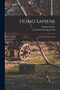 Paperback Homo Sapiens; A Novel in Three Parts Book