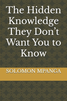 Paperback The Hidden Knowledge They Don't Want You to Know Book