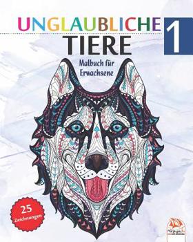 Paperback Unglaubliche Tiere 1: Malbuch f?r Erwachsene - 25 Abbildungen von Tieren (Mandalas) in farbe - Band 1 [German] Book