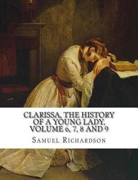 Paperback Clarissa, the History of a Young Lady, Volume 6, 7, 8 and 9 Book