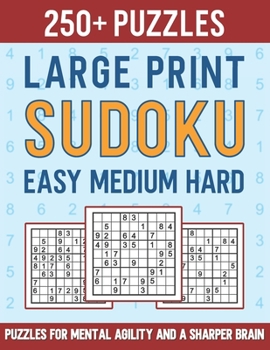 Paperback 250+ Large Print Sudoku Easy Medium Hard: Puzzles for Mental Agility and a Sharper Brain Book