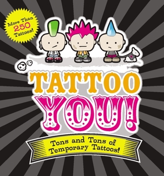 Paperback Tattoo You!: Tons and Tons of Temporary Tattoos! Book