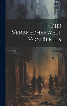 Hardcover (Die) Verbrecherwelt Von Berlin [German] Book