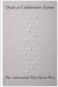 Paperback Dyads as Collaborative Systems: The Adversarial That Never Was Book