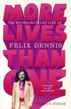 Hardcover More Lives Than One: The Extraordinary Life of Felix Dennis Book