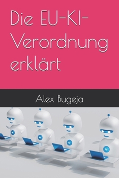 Die EU-KI-Verordnung erklärt (Law Decoded: Making Sense of Legal Text for Business, Tech & Beyond) (German Edition)