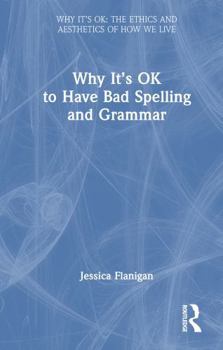 Hardcover Why It's Ok to Have Bad Spelling and Grammar Book