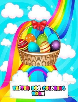 Easter Egg Coloring Book: An Kids easter egg Coloring Book with Beautiful easter eggs, Adorable Animals, Cute egg surprise, and Relaxing easter