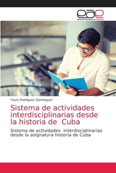 Paperback Sistema de actividades interdisciplinarias desde la historia de Cuba [Spanish] Book