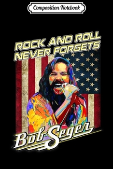 Composition Notebook: Graphic Bob Seger Funny American Flag Retro Love Music Journal/Notebook Blank Lined Ruled 6x9 100 Pages